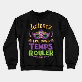 Laissez Les Bons Temps Rouler Mardi Gras Shirt New Orleans Crewneck Sweatshirt